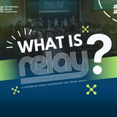 Sovereign Grace Relay Conference